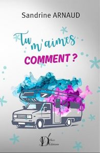 Couverture du roman Tu m'aimes comment ? de Sandrine Arnaud