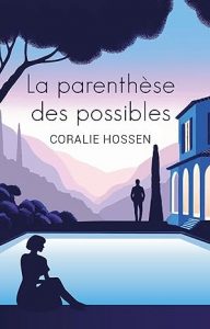 Couverture de La Parenthèse des possibles de Coralie Hossen