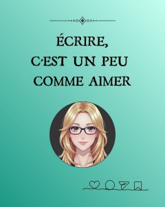 Lire la suite à propos de l’article Ecrire, c&rsquo;est un peu comme aimer